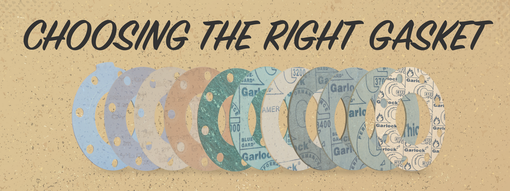 CHOOSING THE GASKET THAT’S RIGHT FOR YOU